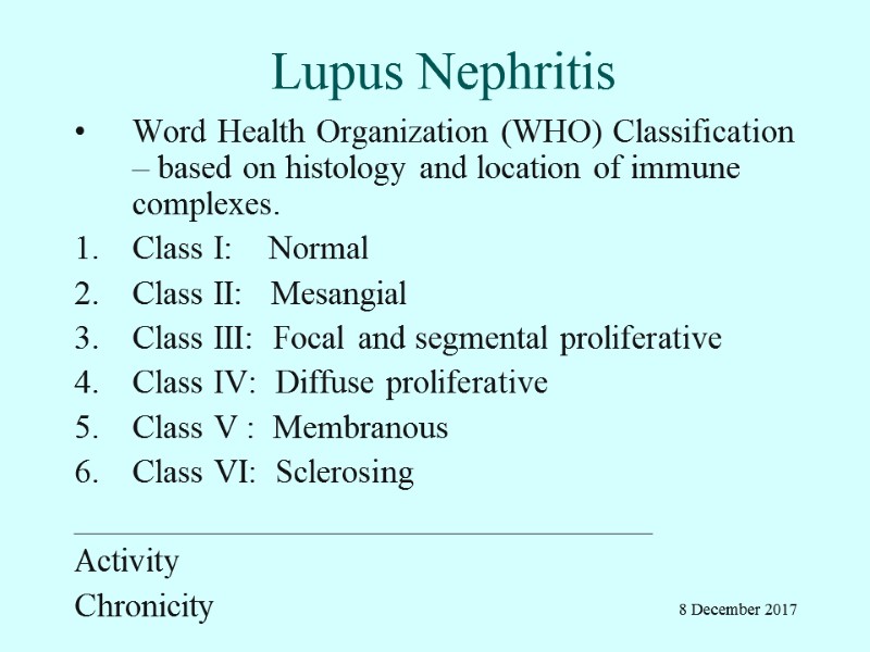 Lupus Nephritis Word Health Organization (WHO) Classification – based on histology and location of